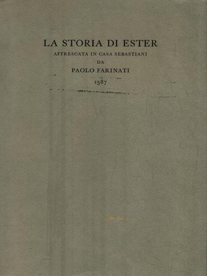 La storia di Ester affrescata in casa Sebastiani da Paolo Farinati 1587 - copertina