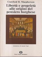 Libertà e proprietà alle origini del pensiero borghese di: Macpherson, Crawford B.