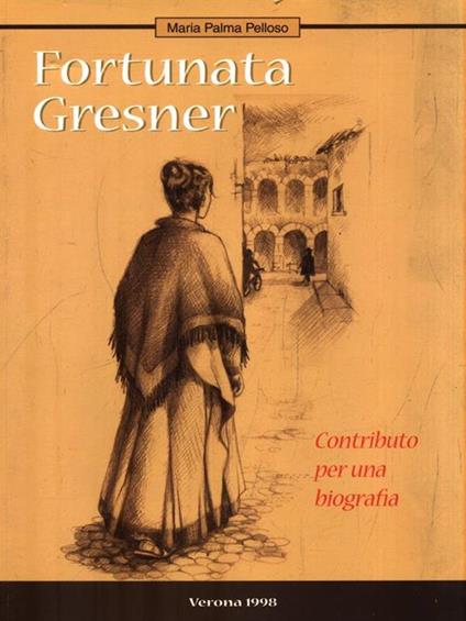 Fortunata Gresner. Contributo per una biografia - copertina