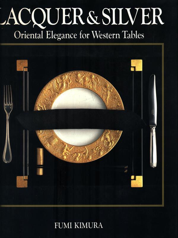 Lacquer & Silver. Oriental Elegance for Western Tables