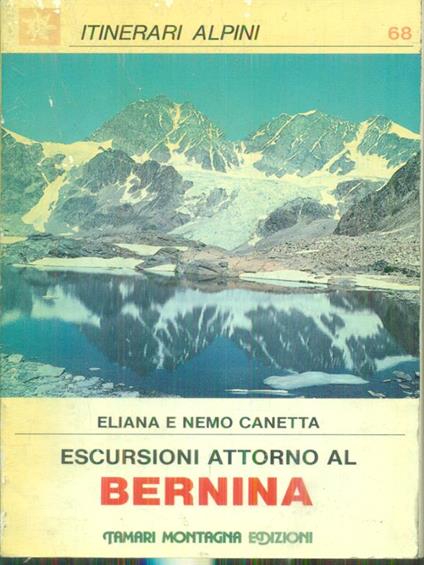 Escursioni attorno al Bernina - Eliana e Nemo Canetta - copertina