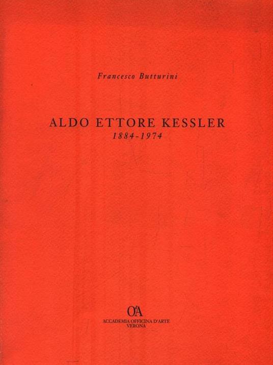 Aldo Ettore Kessler 1884-1974 - Francesco Butturini - copertina