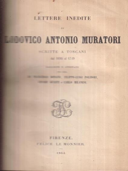   Lettere inedite di Lodovico Antonio Muratori scritte a Toscani dal 1965 al 1749 - Francesco Bonaini - copertina