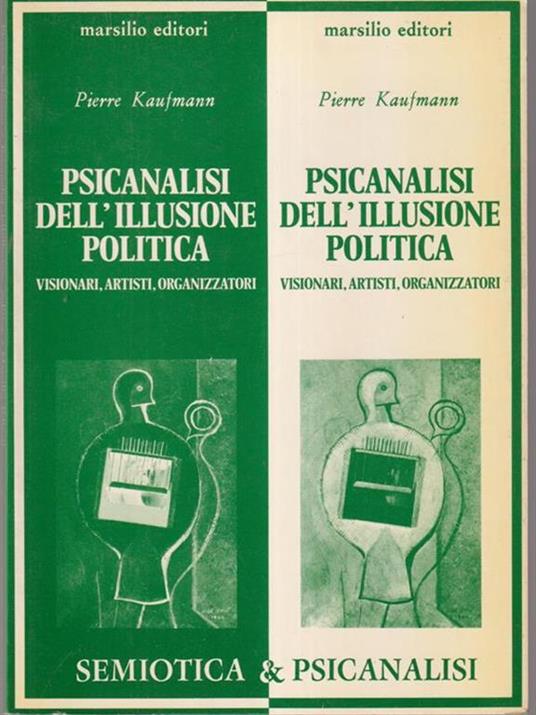 Pscicanalisi dell'illusione politica - Pierre Kaufmann - copertina