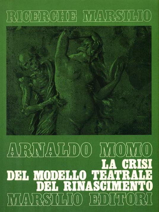 La crisi del modello teatrale del Rinascimento - Arnaldo Momo - copertina