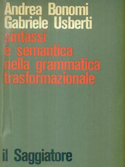   Sintassi e semantica nella grammatica trasformazionale - Andrea Bonomi - copertina