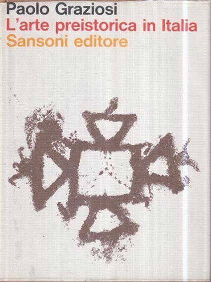 L' arte preistorica in Italia - Paolo Graziosi - copertina