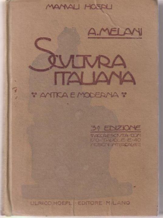 Scultura italiana antica e moderna 3 edizione - Alfredo Melani - copertina