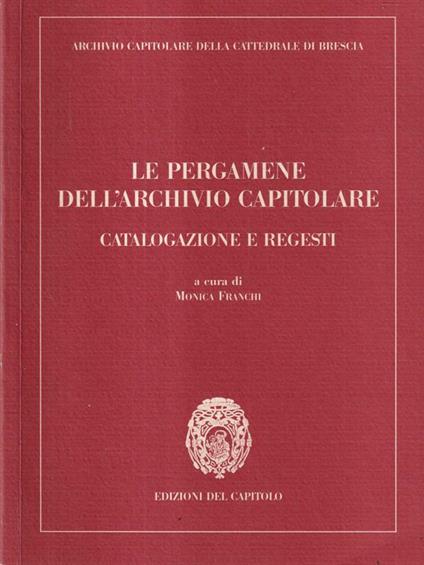 Le pergamene dell'archivio capitolare - Monica Franchi - copertina