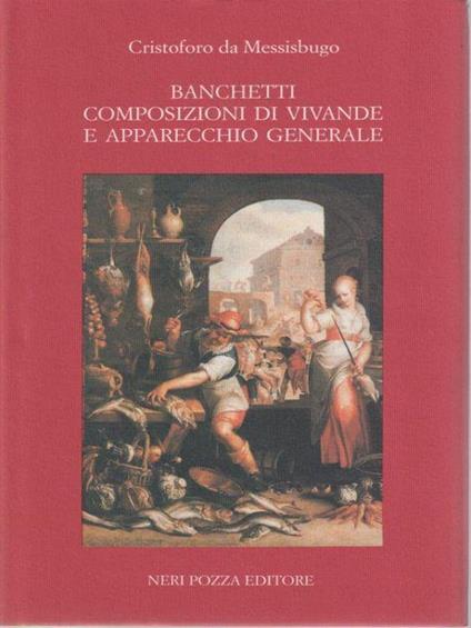 Banchetti composizioni di vivande e apparecchio generale - Cristoforo De Messisbugo - copertina
