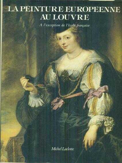 La peinture europeenne au Louvre - Michel Laclotte - copertina