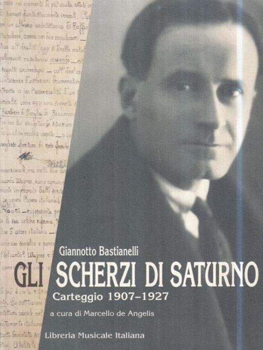 Gli scherzi di Saturno. Carteggio 1907 - 1927 - G. Bastianelli - copertina