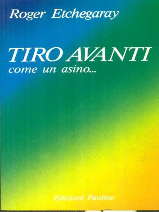 Tiro avanti come un asino.. - Roger Etchegaray - copertina