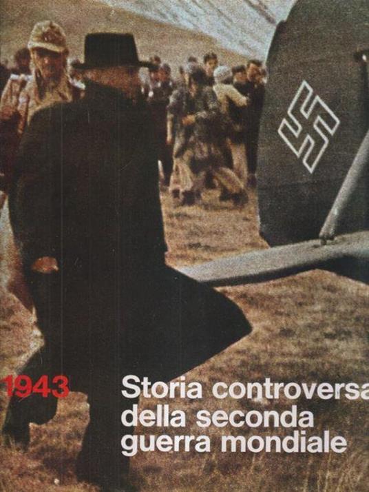 Storia controversa della Seconda Guerra Mondiale vol. 5 anno 1943 - Eddy Bauer - copertina