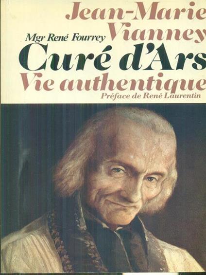   Jean Marie Vianney cure' d'Ars Vie authentique - René Fourrey - copertina