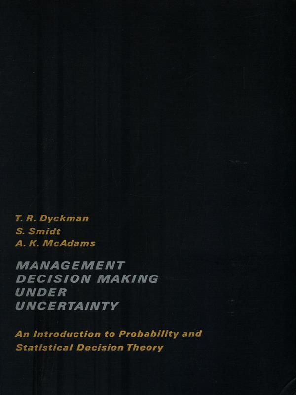 Management decision making under uncertainty