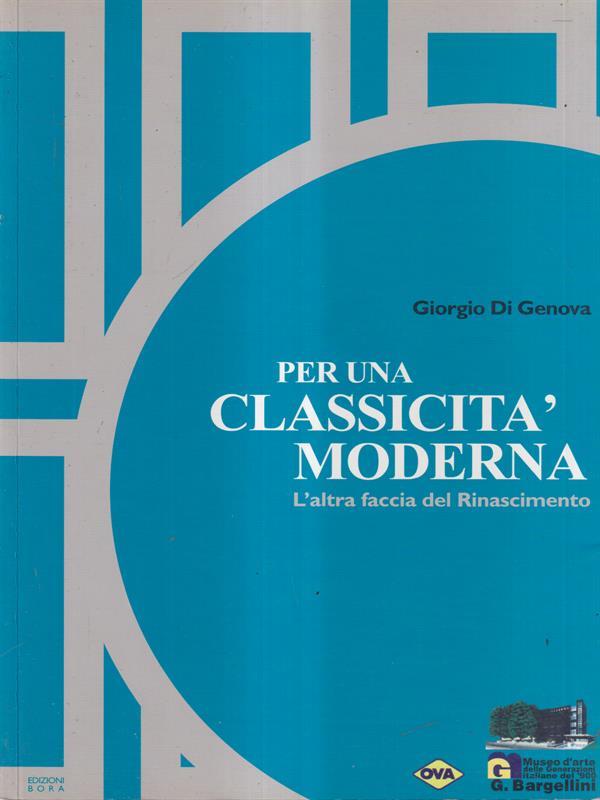 Per una classicità moderna. L'altra faccia del Rinascimento.