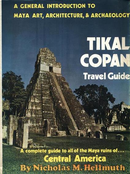 A general introduction to Maya Art - Tikal Copan. Travel guide 1978 - copertina