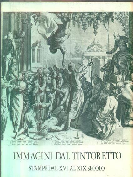 Immagini dal Tintoretto. Stampe dal XVI al XIX secolo - Paolo Ticozzi - copertina