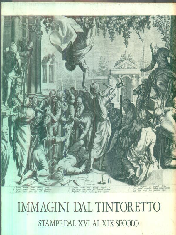 Immagini dal Tintoretto. Stampe dal XVI al XIX secolo