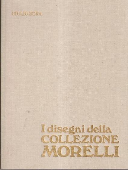 I disegni della collezione Morelli - Giulio Bora - copertina