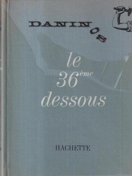 Le 36eme dessous - Pierre Daninos - copertina