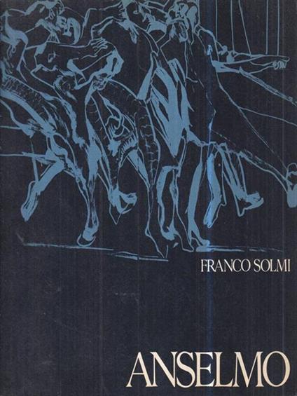   Anselmo 1977 - 1981. Sagrade' - Franco Solmi - copertina