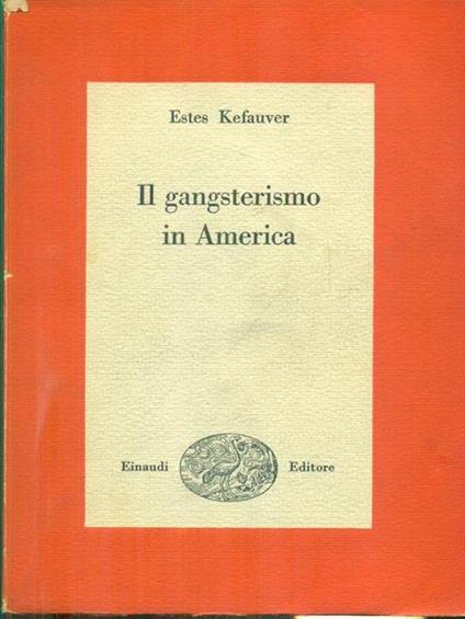 Il gangsterismo in America - Estes Kefauver - copertina