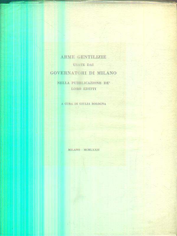 Arme gentilizie usate dai governatori di Milano nella pubblicazione de loro editti