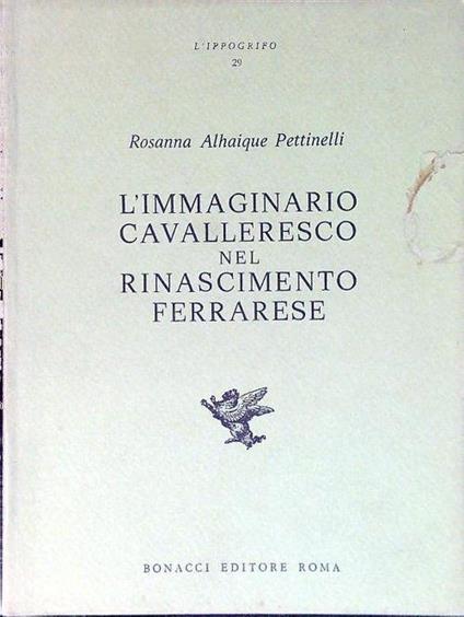 L' immaginario cavalleresco nel Rinascimento Ferrarese - Rosanna Alhaique Pettinelli - copertina