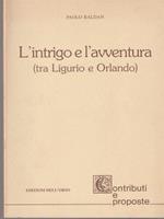 L' intrigo e l'avventura: (tra Ligurio e Orlando)
