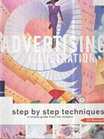   Advertising Illustration. Step-by-step techniques. A unique guide from the masters