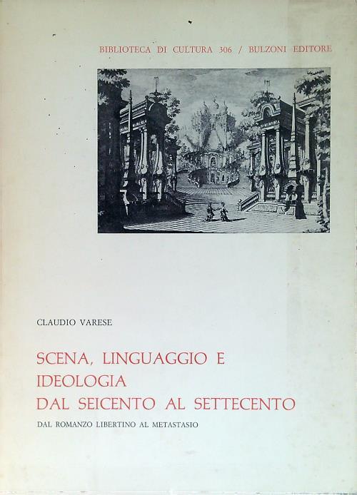 Scena, linguaggio e ideologia dal seicento al settecento - Claudio Varese - copertina