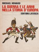 La Guerra e le Armi nella storia d' Europa
