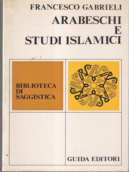 Arabeschi e studi islamici - Francesco Gabrieli - copertina