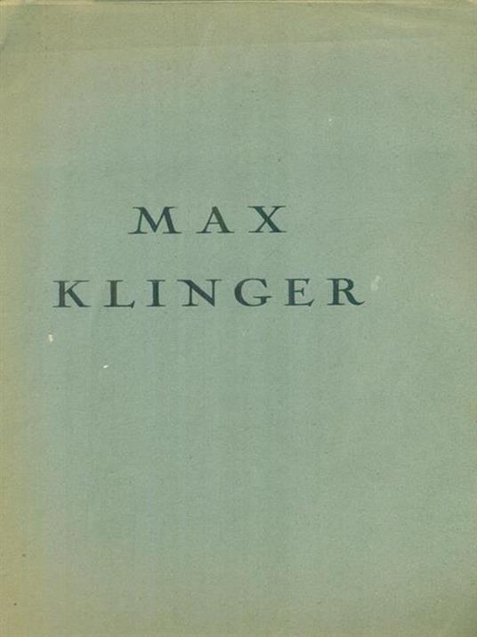   Max Klinger 1857-1920 - Guido Battelli - copertina