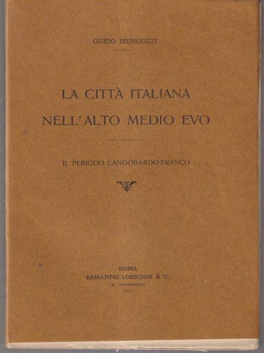 La città italiana nell'alto medio evo - Guido Mengozzi - copertina