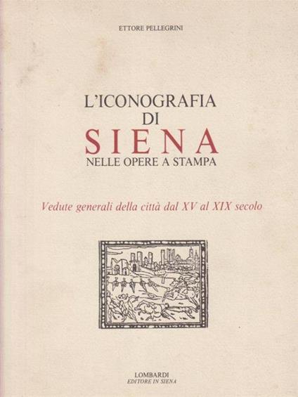 L' iconografia di Siena - Ettore Pellegrini - copertina