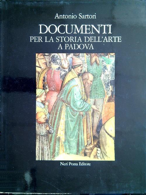   Documenti per la storia dell'arte a Padova - Antonio Sartori - copertina