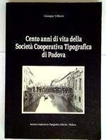   Cento anni di vita della Società Cooperativa Tipografica di Padova