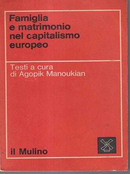 Famiglia e matrimonio nel capitalismo europeo - Agopik Manoukian - copertina