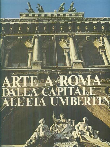Arte a Roma dalla Capitale all'Eta' Umbertina - copertina