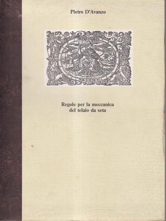 Regole per la meccanica del telaio di seta - Pietro D'Avanzo - copertina