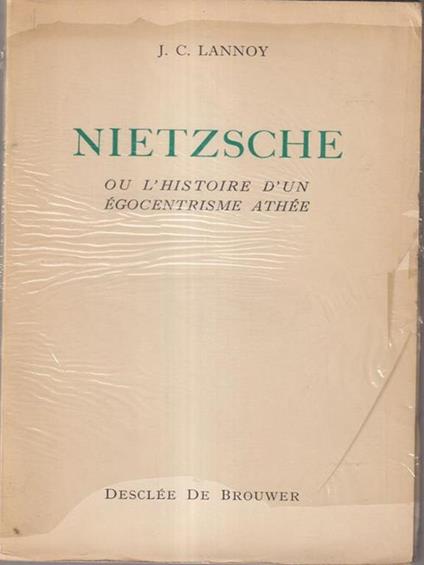Nietzsche ou l'histoire d'un egocentrisme athee - J.C. Lannoy - copertina