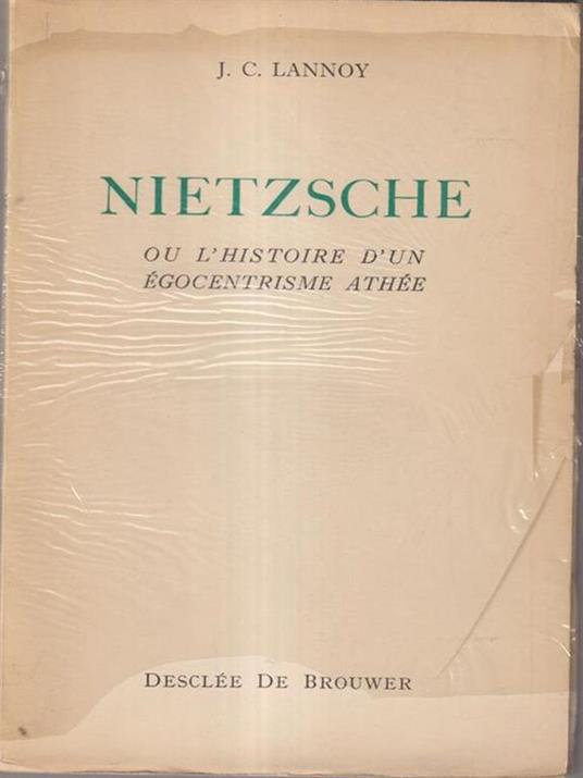 Nietzsche ou l'histoire d'un egocentrisme athee - J.C. Lannoy - copertina