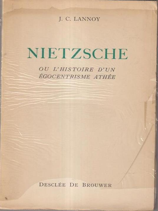 Nietzsche ou l'histoire d'un egocentrisme athee - J.C. Lannoy - copertina