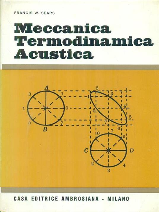 Meccanica termodinamica acustica - Francis W. Sears - copertina