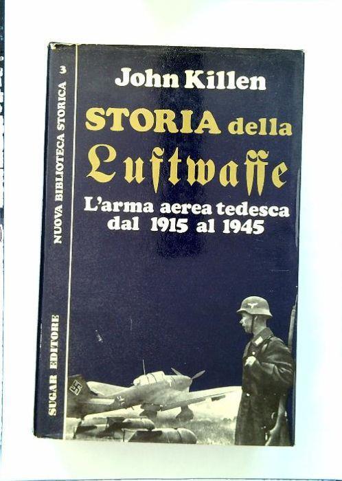 Storia della Luftwaffe. L'arma aerea tedesca dal 1915 al 1945 - John T. Killen - copertina
