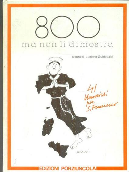 800 ma non li dimostra. 41 umoristi per San Francesco - Luciano Guidobaldi - copertina