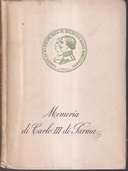 Memoria di Carlo III di Parma - Carlo Laurenzi - copertina